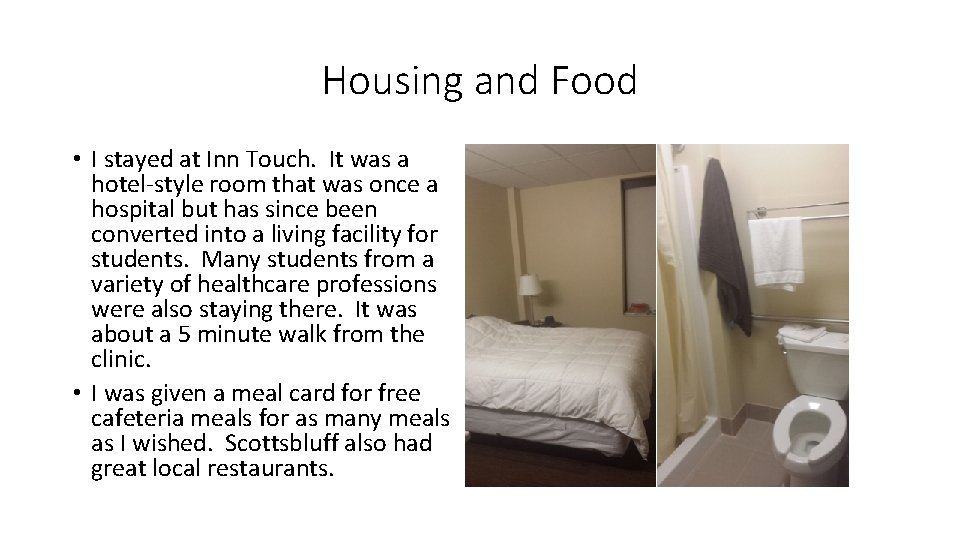 Housing and Food • I stayed at Inn Touch. It was a hotel-style room