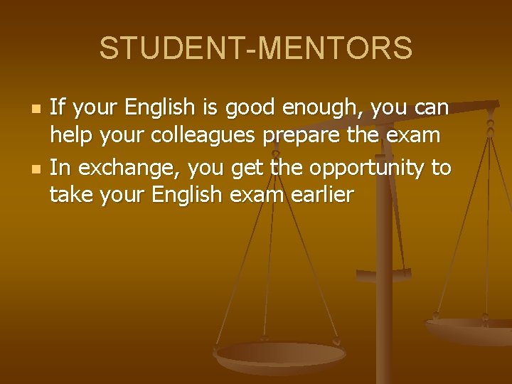 STUDENT-MENTORS n n If your English is good enough, you can help your colleagues