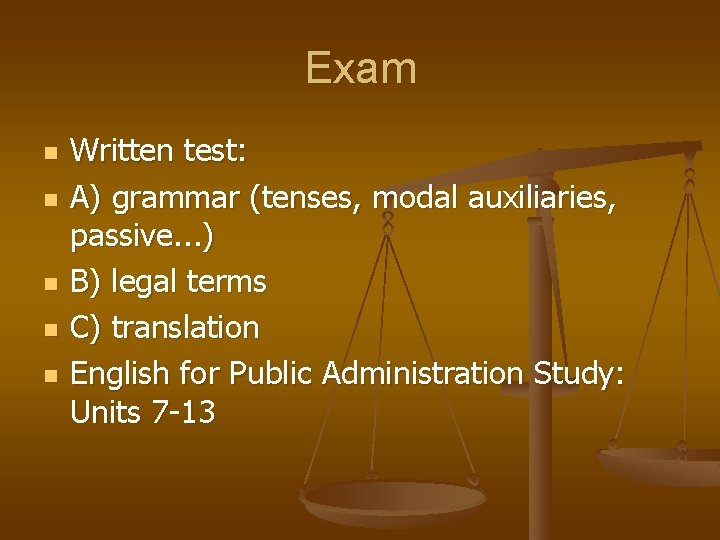 Exam n n n Written test: A) grammar (tenses, modal auxiliaries, passive. . .