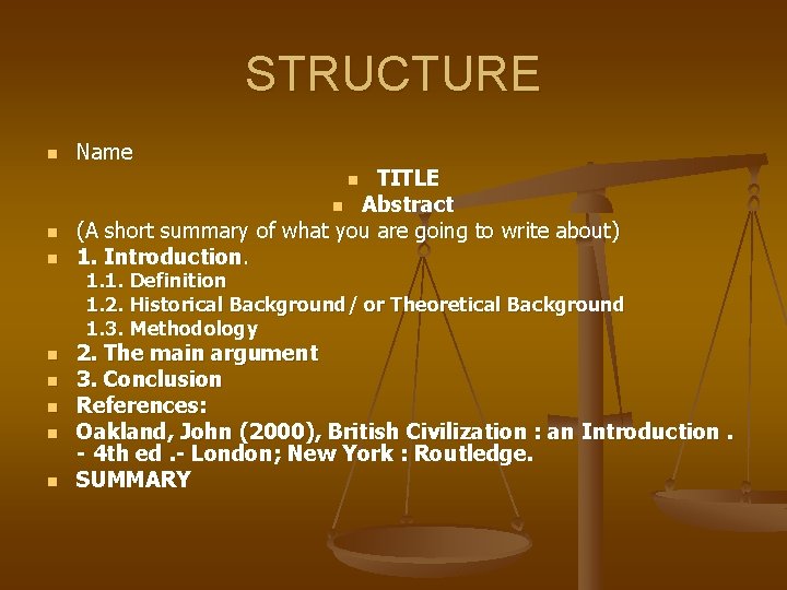 STRUCTURE n Name TITLE n Abstract (A short summary of what you are going