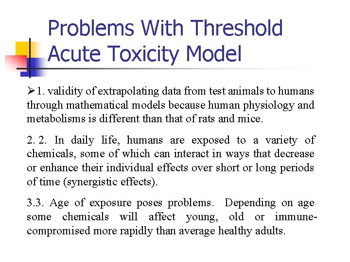 Problems With Threshold Acute Toxicity Model Ø 1. validity of extrapolating data from test