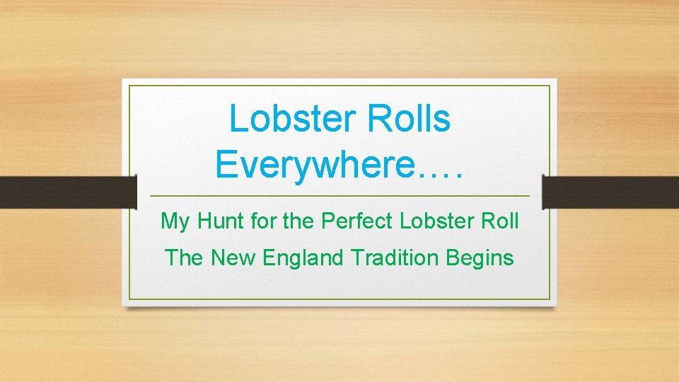 Lobster Rolls Everywhere…. My Hunt for the Perfect Lobster Roll The New England Tradition