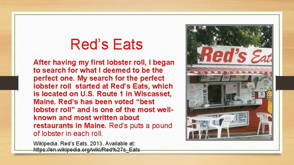 Red’s Eats After having my first lobster roll, I began to search for what