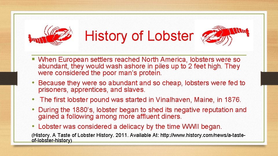 History of Lobster § When European settlers reached North America, lobsters were so •