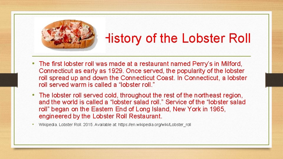 History of the Lobster Roll • The first lobster roll was made at a