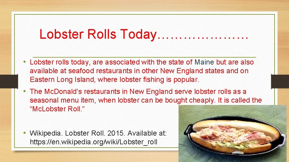 Lobster Rolls Today………………… • Lobster rolls today, are associated with the state of Maine