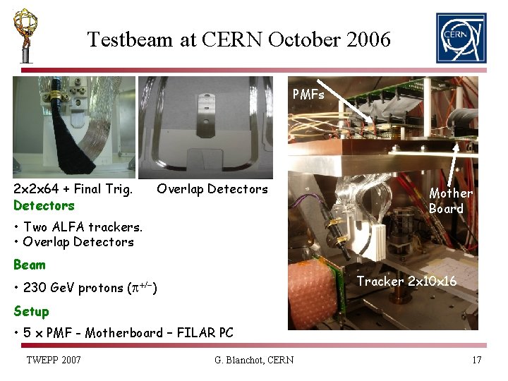 Testbeam at CERN October 2006 PMFs 2 x 2 x 64 + Final Trig.