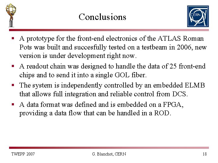 Conclusions § A prototype for the front-end electronics of the ATLAS Roman Pots was