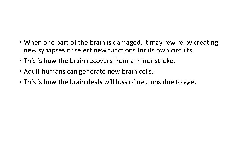  • When one part of the brain is damaged, it may rewire by