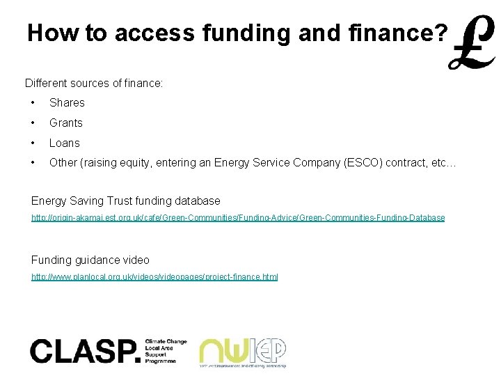 How to access funding and finance? Different sources of finance: • Shares • Grants
