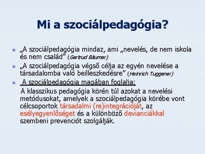 Mi a szociálpedagógia? n n n „A szociálpedagógia mindaz, ami „nevelés, de nem iskola