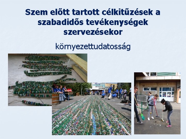 Szem előtt tartott célkitűzések a szabadidős tevékenységek szervezésekor környezettudatosság 