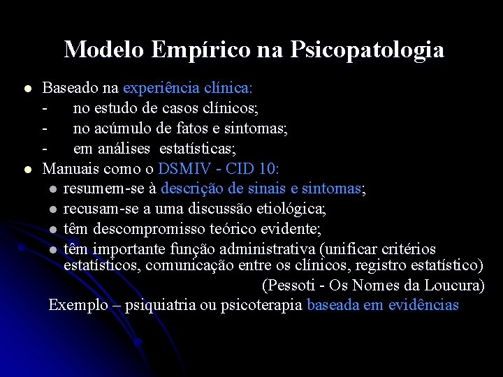 Modelo Empírico na Psicopatologia l l Baseado na experiência clínica: no estudo de casos