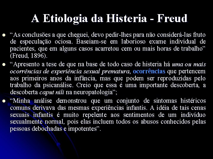 A Etiologia da Histeria - Freud l l l “As conclusões a que cheguei,