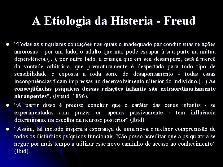 A Etiologia da Histeria - Freud l l l “Todas as singulares condições nas