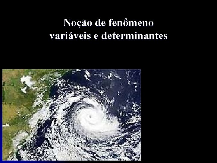 Noção de fenômeno variáveis e determinantes 