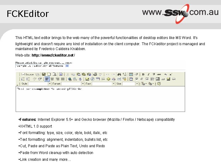 FCKEditor This HTML text editor brings to the web many of the powerful functionalities FCKEditor This HTML text editor brings to the web many of the powerful functionalities
