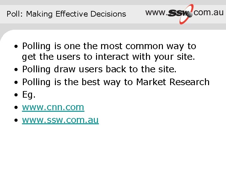 Poll: Making Effective Decisions • Polling is one the most common way to get