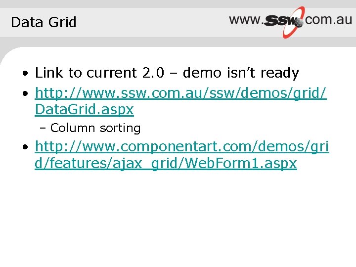Data Grid • Link to current 2. 0 – demo isn’t ready • http: