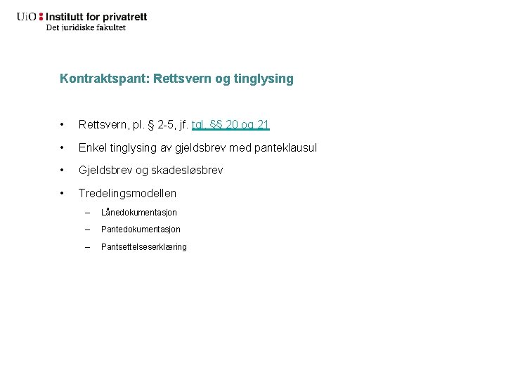 Kontraktspant: Rettsvern og tinglysing • Rettsvern, pl. § 2 -5, jf. tgl. §§ 20