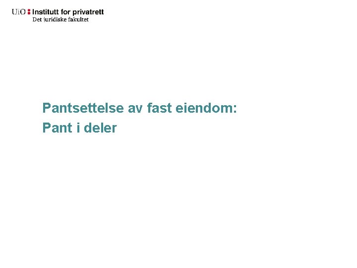 Pantsettelse av fast eiendom: Pant i deler 