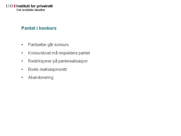 Pantet i konkurs • Pantsetter går konkurs • Konkursboet må respektere pantet • Restriksjoner