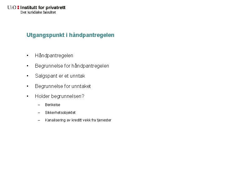 Utgangspunkt i håndpantregelen • Håndpantregelen • Begrunnelse for håndpantregelen • Salgspant er et unntak