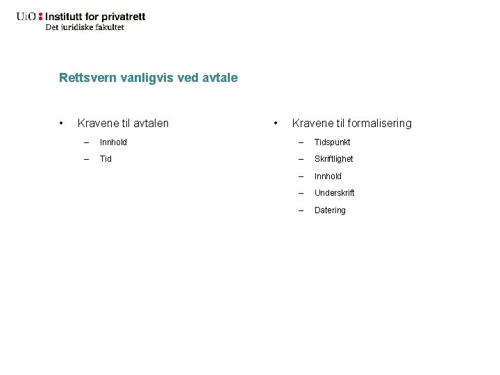 Rettsvern vanligvis ved avtale • Kravene til avtalen • Kravene til formalisering – Innhold