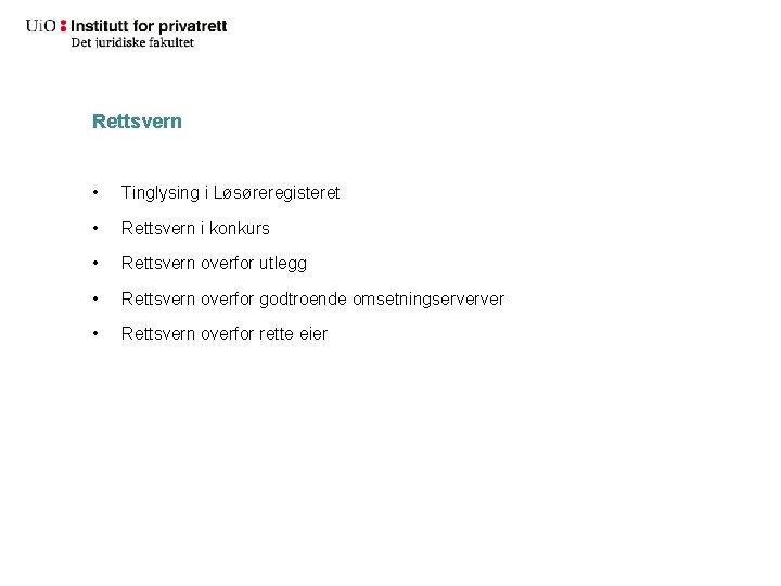 Rettsvern • Tinglysing i Løsøreregisteret • Rettsvern i konkurs • Rettsvern overfor utlegg •