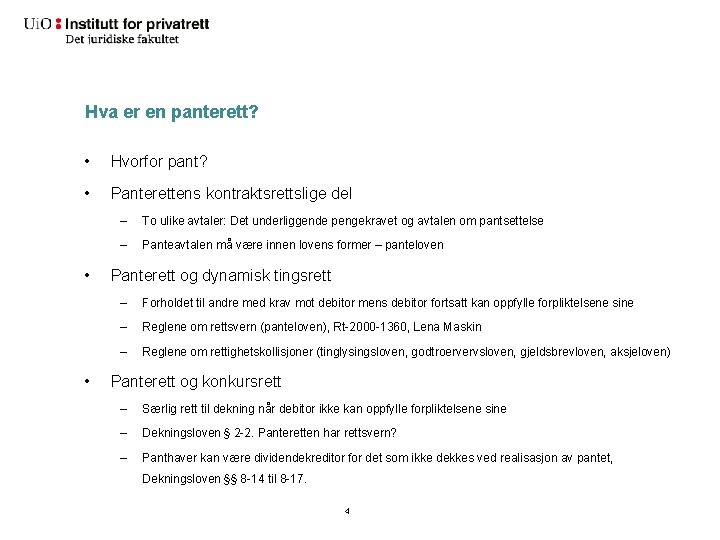 Hva er en panterett? • Hvorfor pant? • Panterettens kontraktsrettslige del • • –