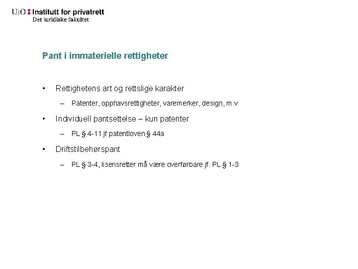 Pant i immaterielle rettigheter • Rettighetens art og rettslige karakter – Patenter, opphavsrettigheter, varemerker,