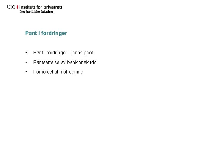 Pant i fordringer • Pant i fordringer – prinsippet • Pantsettelse av bankinnskudd •