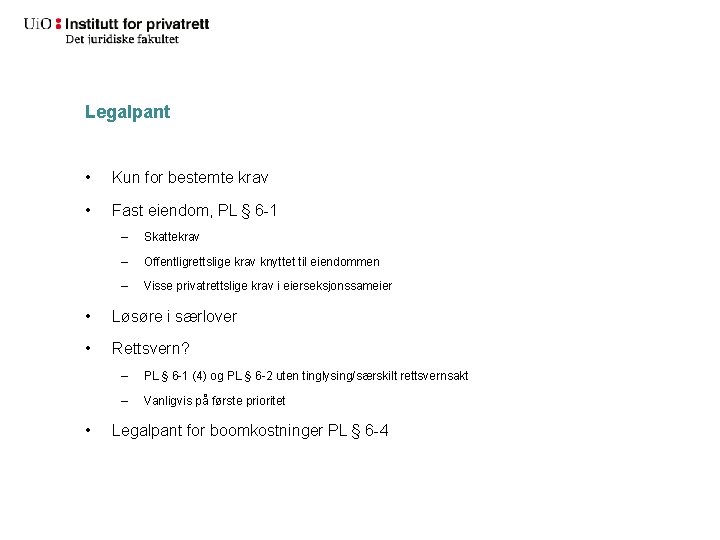 Legalpant • Kun for bestemte krav • Fast eiendom, PL § 6 -1 –