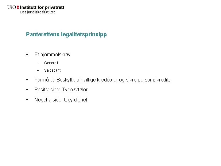 Panterettens legalitetsprinsipp • Et hjemmelskrav – Generelt – Salgspant • Formålet: Beskytte ufrivillige kreditorer