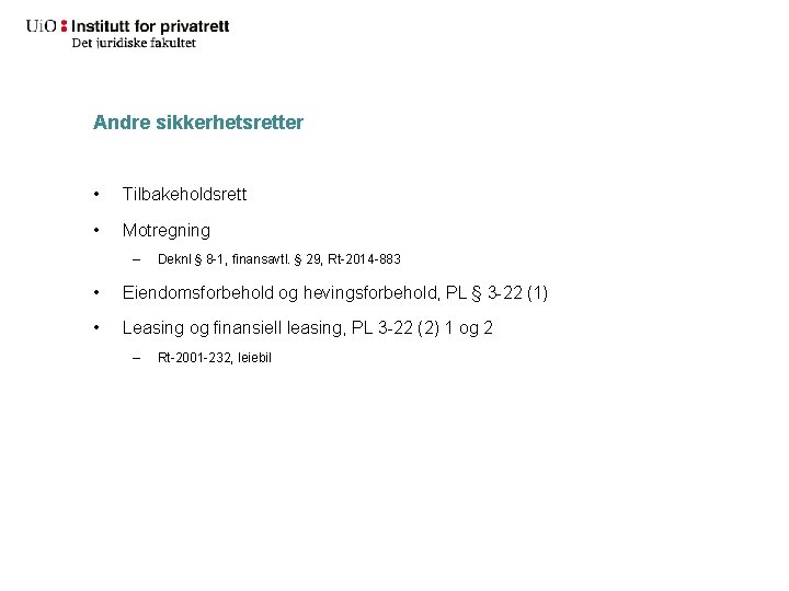 Andre sikkerhetsretter • Tilbakeholdsrett • Motregning – Deknl § 8 -1, finansavtl. § 29,