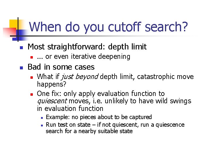 When do you cutoff search? n Most straightforward: depth limit n n . .