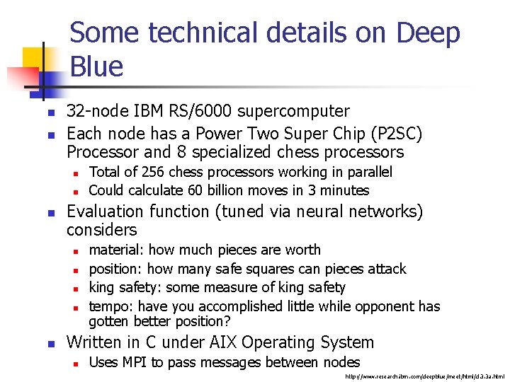 Some technical details on Deep Blue n n 32 node IBM RS/6000 supercomputer Each