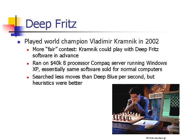 Deep Fritz n Played world champion Vladimir Kramnik in 2002 n n n More