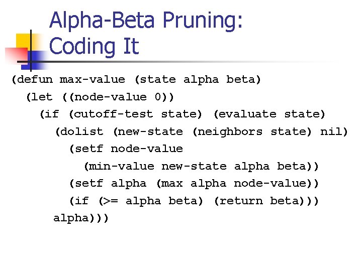 Alpha Beta Pruning: Coding It (defun max-value (state alpha beta) (let ((node-value 0)) (if