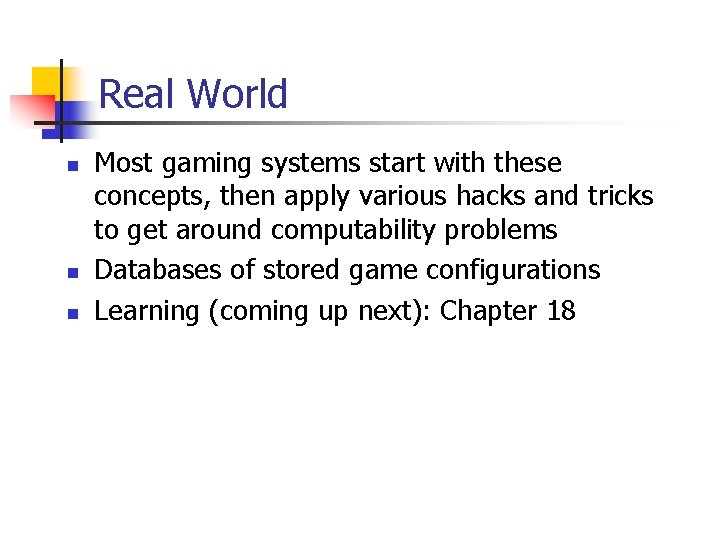 Real World n n n Most gaming systems start with these concepts, then apply