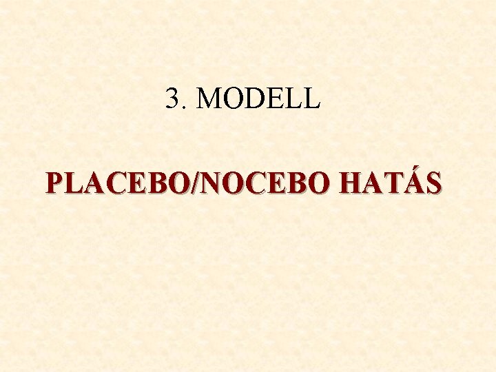 3. MODELL PLACEBO/NOCEBO HATÁS 