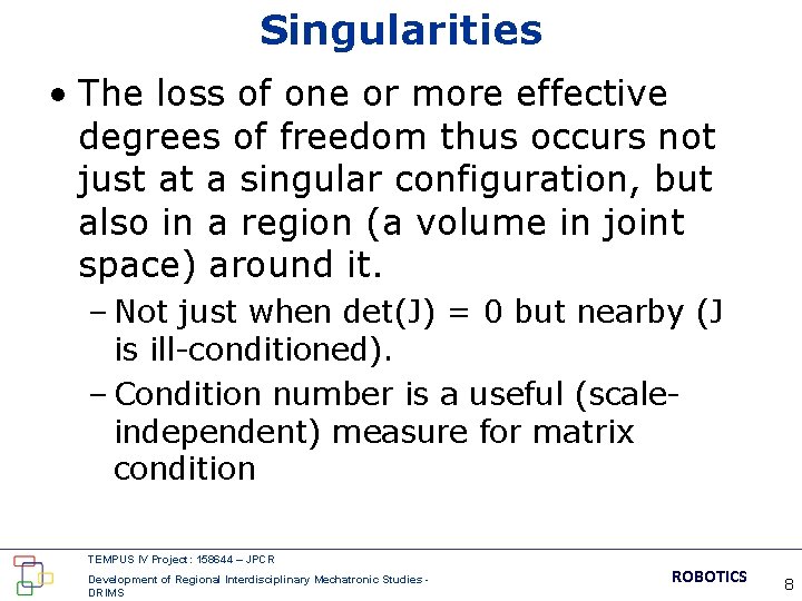 Singularities • The loss of one or more effective degrees of freedom thus occurs