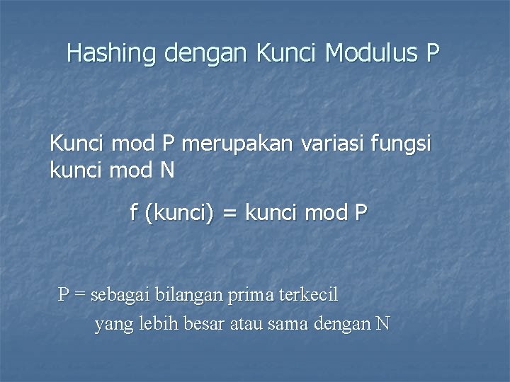 Hashing dengan Kunci Modulus P Kunci mod P merupakan variasi fungsi kunci mod N