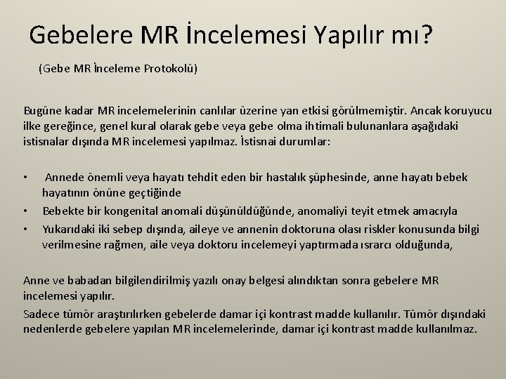 Gebelere MR İncelemesi Yapılır mı? (Gebe MR İnceleme Protokolü) Bugüne kadar MR incelemelerinin canlılar