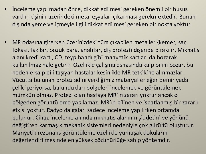  • İnceleme yapılmadan önce, dikkat edilmesi gereken önemli bir husus vardır; kişinin üzerindeki