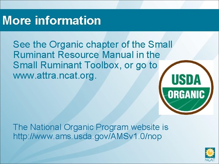 More information See the Organic chapter of the Small Ruminant Resource Manual in the