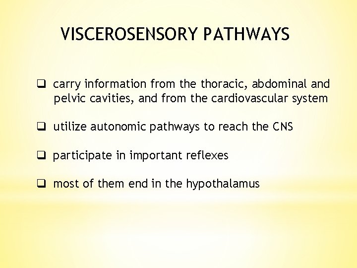 VISCEROSENSORY PATHWAYS q carry information from the thoracic, abdominal and pelvic cavities, and from