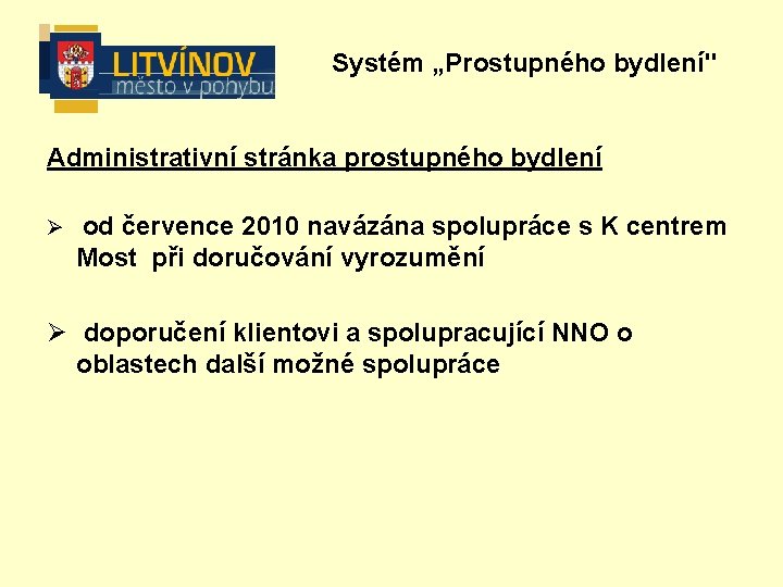 Systém „Prostupného bydlení" Administrativní stránka prostupného bydlení Ø od července 2010 navázána spolupráce s