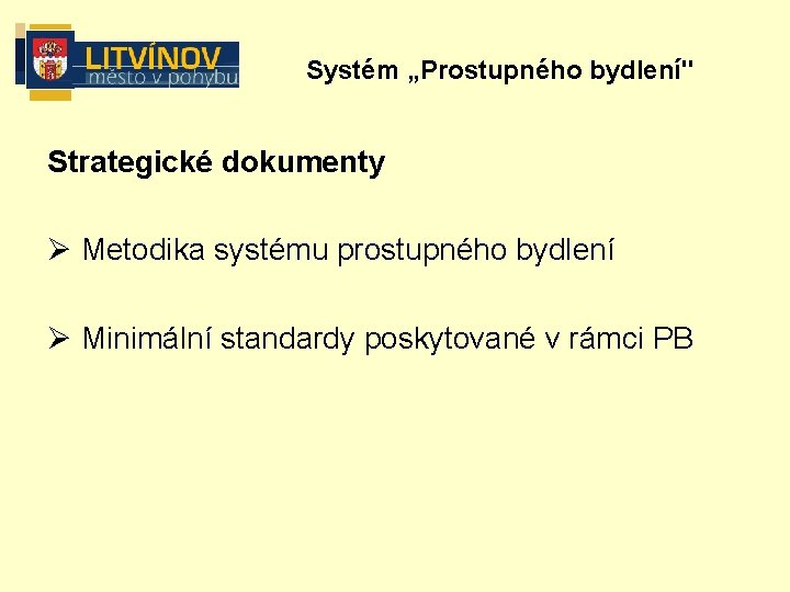 Systém „Prostupného bydlení" Strategické dokumenty Ø Metodika systému prostupného bydlení Ø Minimální standardy poskytované