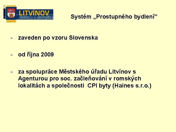 Systém „Prostupného bydlení" - zaveden po vzoru Slovenska - od října 2009 - za